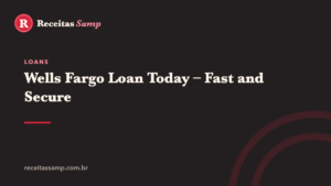Wells Fargo Loan Today – Fast and Secure