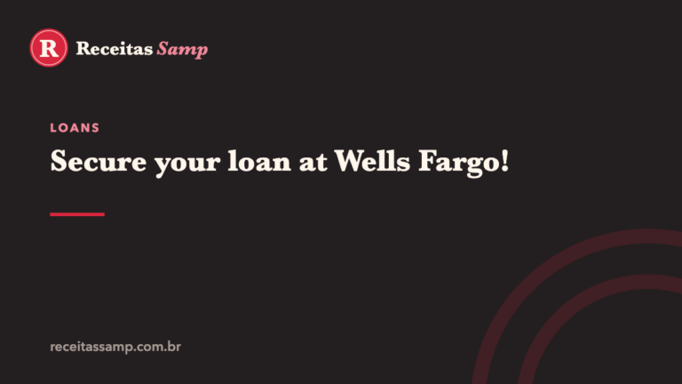 Secure your loan at Wells Fargo!