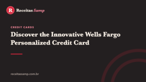 Discover the Innovative Wells Fargo Personalized Credit Card